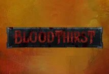 Bloodthirst slot